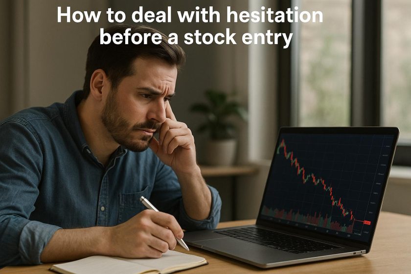 How to deal with hesitation before a stock entry
